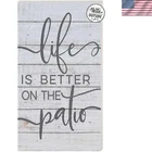 Stylish 11" X 20" Indoor/outdoor Whitewash Sign: Life Better The Patio New. Price: $51.99.